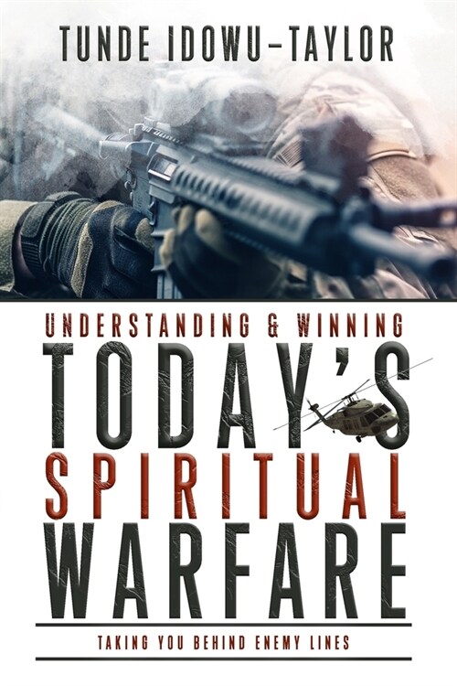 Understanding and Winning Todays Spiritual Warfare (Paperback)