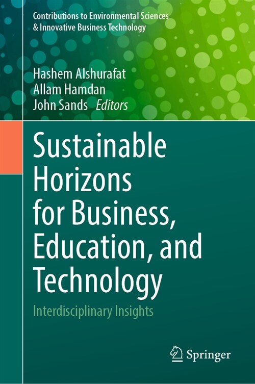 Sustainable Horizons for Business, Education, and Technology: Interdisciplinary Insights (Hardcover, 2024)