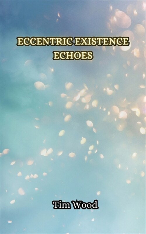 Eccentric Existence Echoes (Paperback)