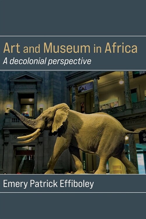 Art and Museum in Africa: A decolonial perspective (Paperback)