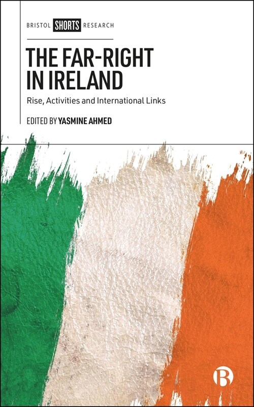 The Far-Right in Ireland: Rise, Activities and International Links (Hardcover)