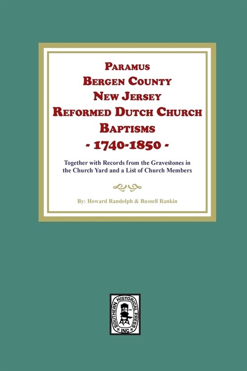 Paramus, Bergen County, New Jersey, Reformed Dutch Church Baptisms, 1740-1850 (Paperback)