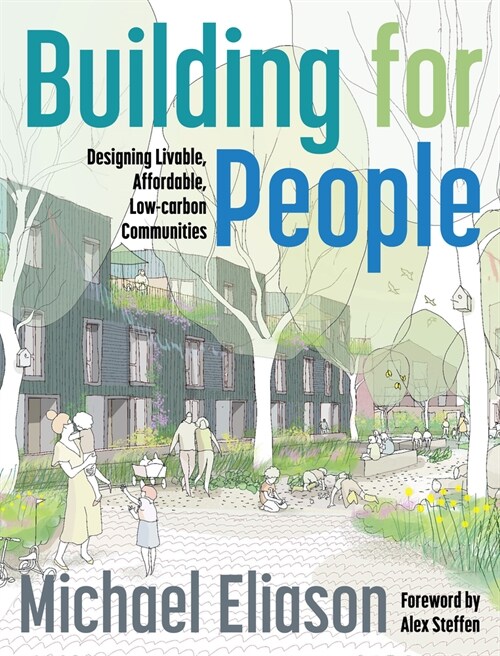 Building for People: Designing Livable, Affordable, Low-Carbon Communities (Paperback)