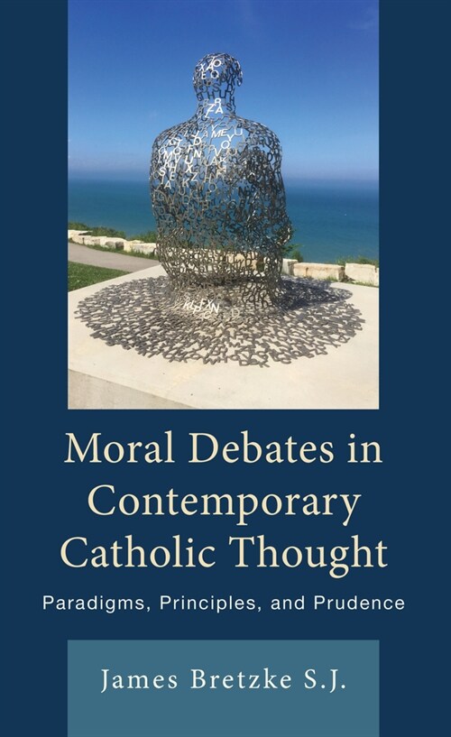Moral Debates in Contemporary Catholic Thought: Paradigms, Principles, and Prudence (Hardcover)