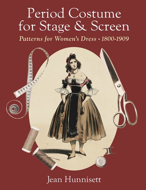 Period Costume for Stage & Screen: Patterns for Womens Dress, 1800-1909 (Hardcover)