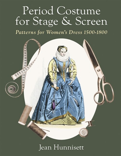 Period Costume for Stage & Screen: Patterns for Womens Dress 1500-1800 (Hardcover)
