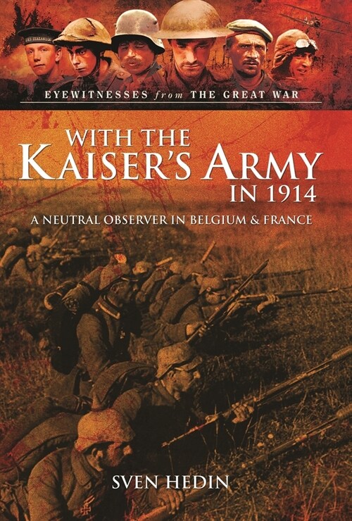 With the Kaisers Army in 1914: A Neutral Observer in Belgium & France (Paperback)