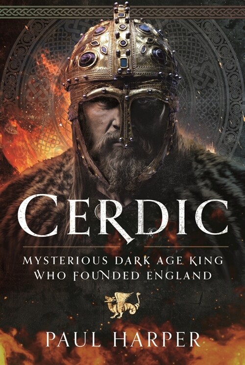 CERDIC : Mysterious Dark Age king who founded England (Hardcover)
