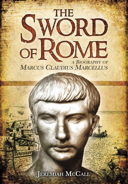 The Sword of Rome: Marcus Claudius Marcellus (Paperback)