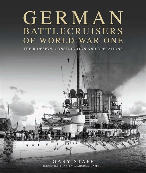 German Battlecruisers of World War One: Their Design, Construction and Operations (Paperback)