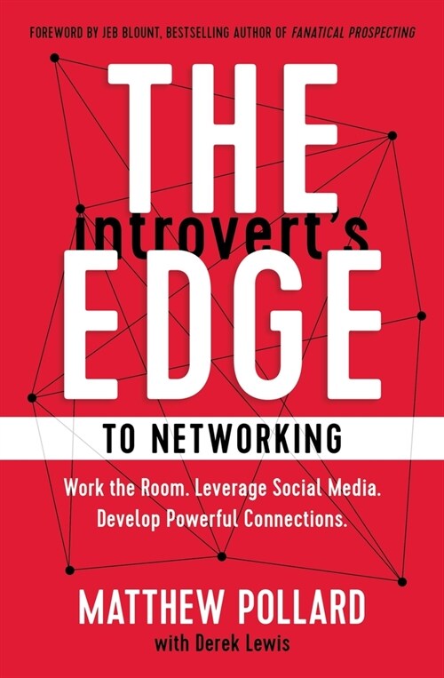 The Introverts Edge to Networking: Work the Room. Leverage Social Media. Develop Powerful Connections (Paperback)