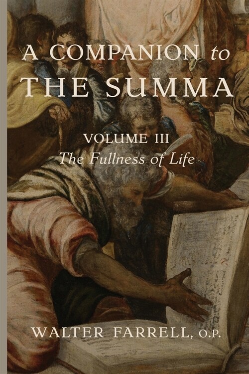 A Companion to the Summa-Volume III: The Fullness of Life (Paperback)