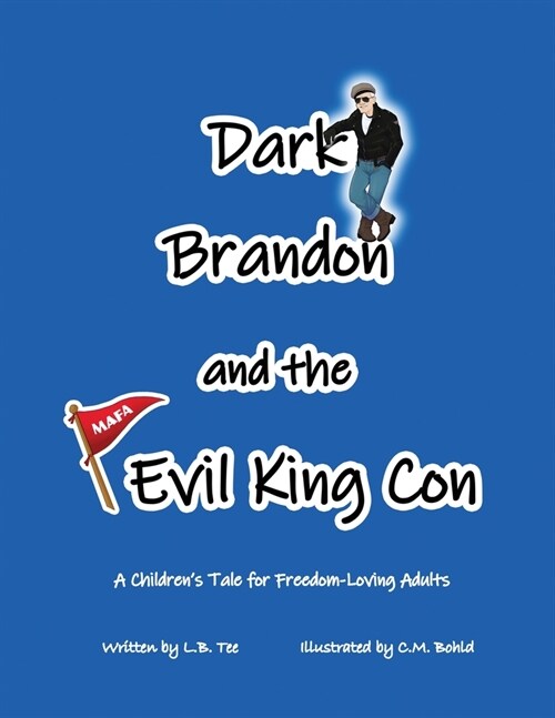 Dark Brandon and the Evil King Con: A Childrens Tale for Freedom-Loving Adults (Paperback)