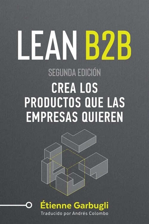 Lean B2B: Crea los Productos que las Empresas Quieren (Paperback)