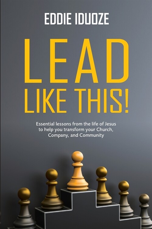 Lead Like This!: Essential lessons from the life of Jesus to help you transform your Church, Company, and Community (Paperback)