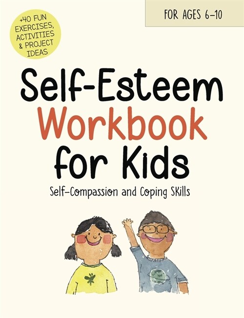 Self-Esteem Workbook for Kids: Understanding Feelings, Self-Compassion and Coping Skills (Paperback)