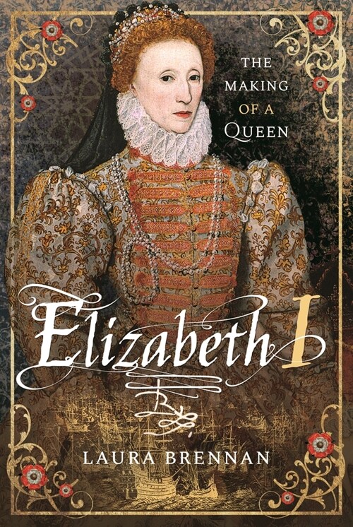 Elizabeth I : The Making of a Queen (Paperback)