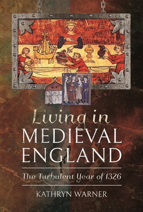 Living in Medieval England : The Turbulent Year of 1326 (Paperback)