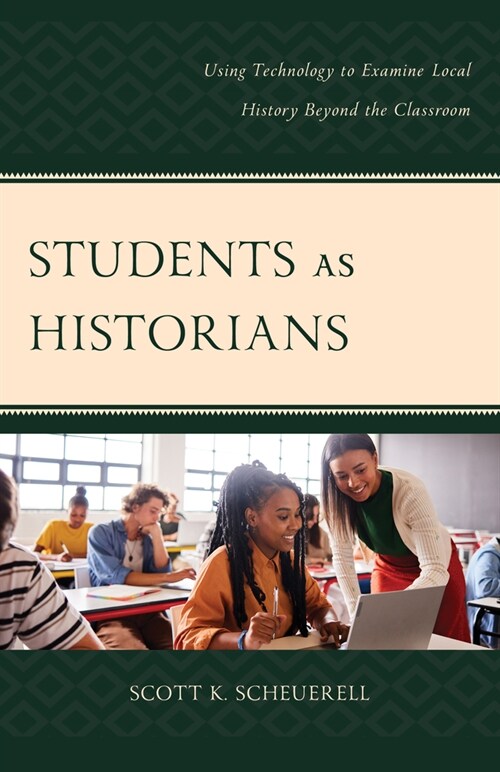 Students as Historians: Using Technology to Examine Local History Beyond the Classroom (Hardcover)