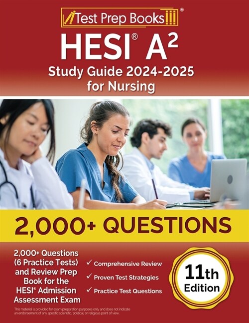 HESI A2 Study Guide 2024-2025 for Nursing: 2,000+ Questions (6 Practice Tests) and Review Prep Book for the HESI Admission Assessment Exam [11th Editi (Paperback)