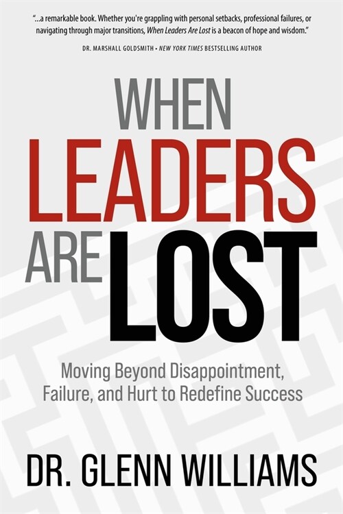 When Leaders Are Lost: Moving Beyond Disappointment, Failure, and Hurt to Redefine Success (Paperback)
