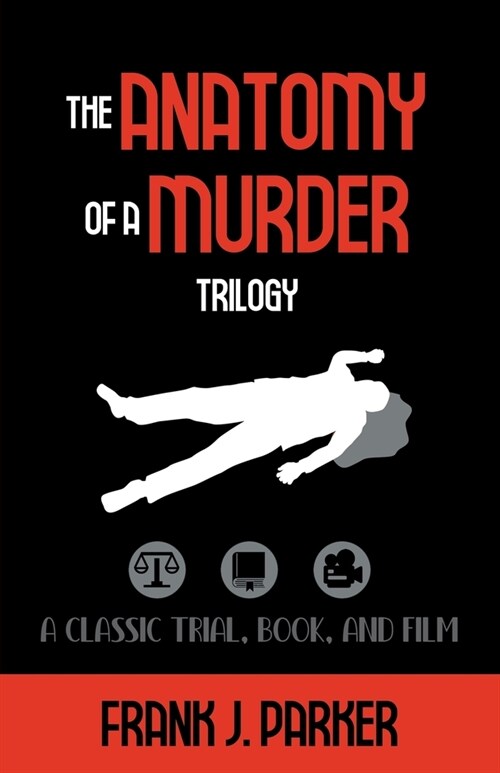 The Anatomy of a Murder Trilogy: A Classic Trial, Book, and Film (Paperback)