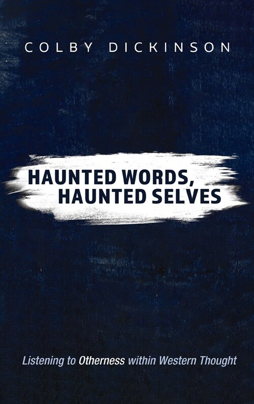 Haunted Words, Haunted Selves: Listening to Otherness Within Western Thought (Hardcover)