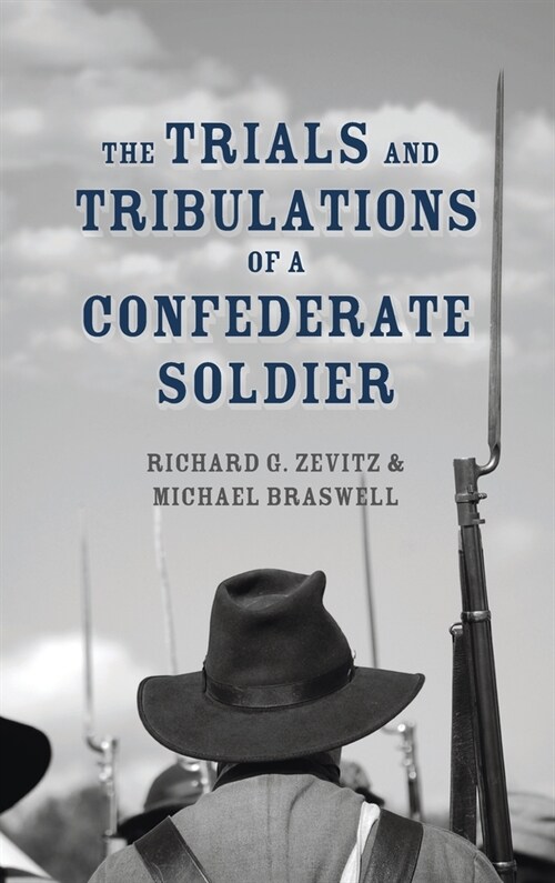 The Trials and Tribulations of a Confederate Soldier (Hardcover)