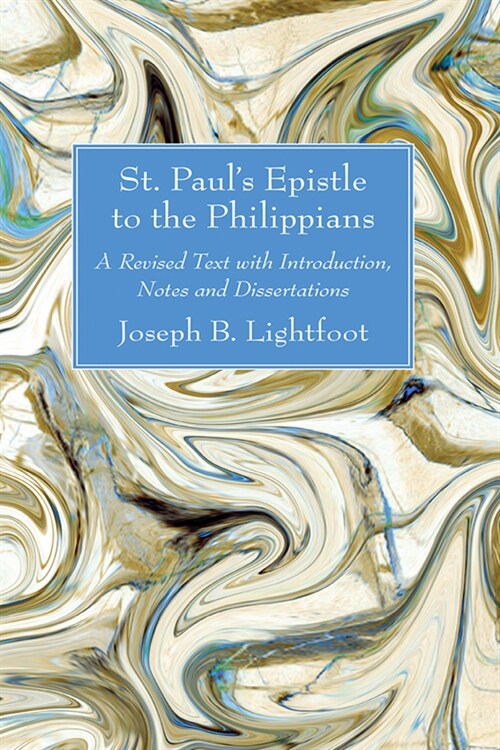 St. Pauls Epistle to the Philippians: A Revised Text with Introduction, Notes and Dissertations (Hardcover)