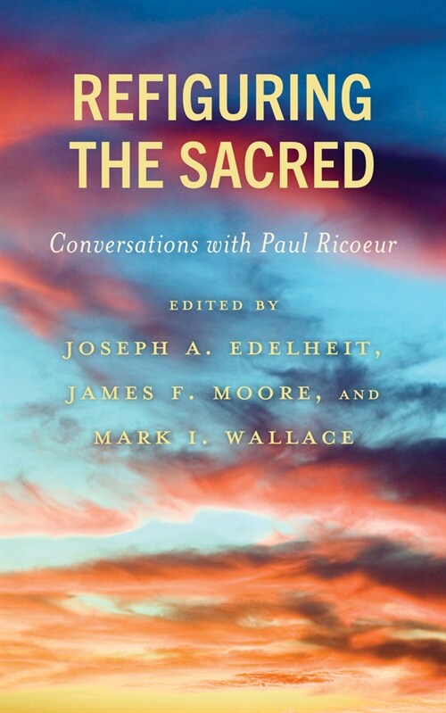 Refiguring the Sacred: Conversations with Paul Ricoeur (Hardcover)