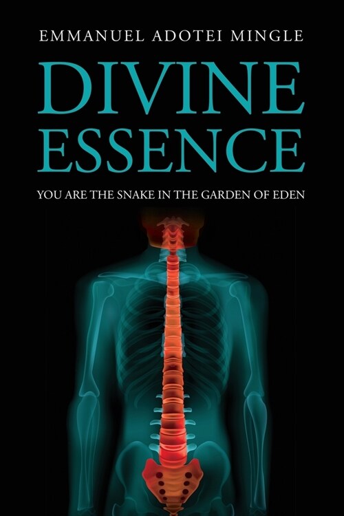 Divine Essence: You Are the Snake in the Garden of Eden (Paperback)