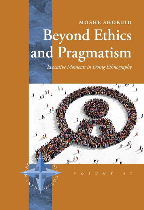 Beyond Ethics and Pragmatism: Evocative Moments in Doing Ethnography (Hardcover)