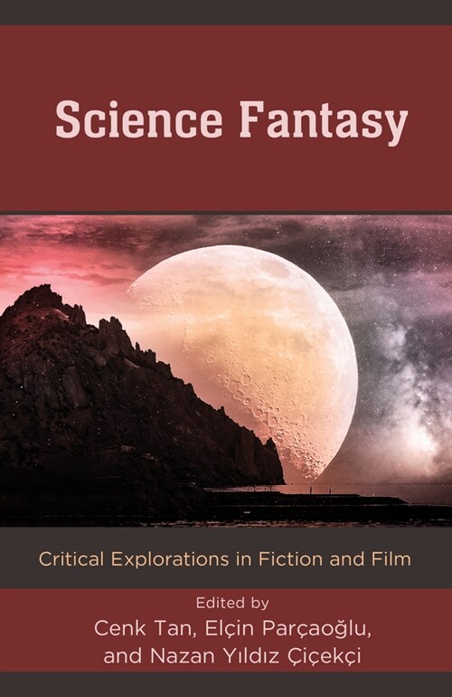 Science Fantasy: Critical Explorations in Fiction and Film (Hardcover)