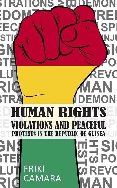Human Rights Violations and Peaceful Protests in the Republic of Guinea (Paperback)