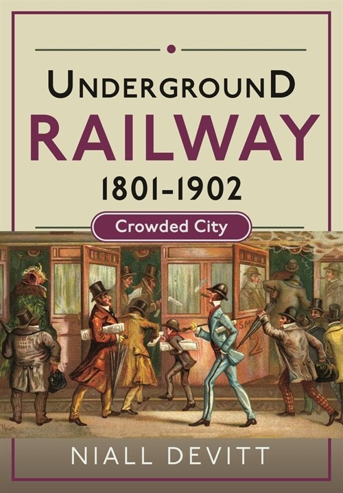 Underground Railway 1801-1902 : Crowded City (Hardcover)