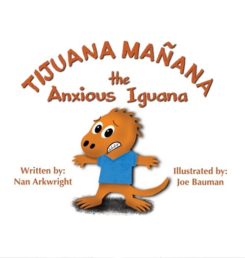 Tijuana Ma?na the Anxious Iguana (Hardcover)