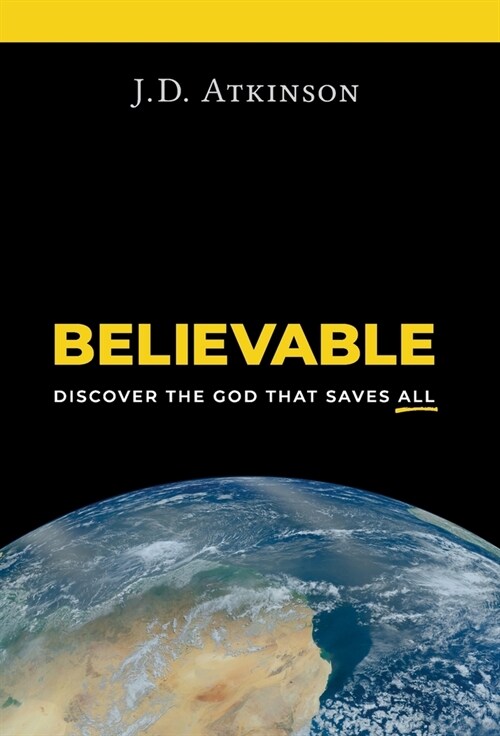 Believable: Discover the God That Saves All (Hardcover)