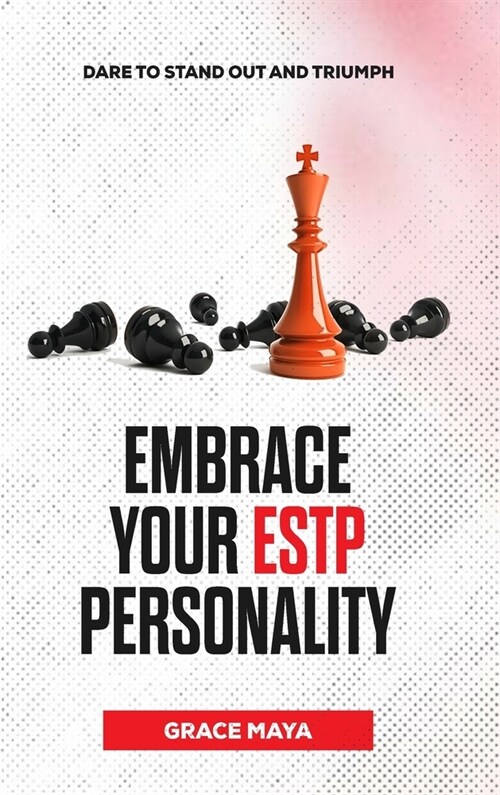 Embrace Your ESTP Personality: Dare to Stand Out and Triumph (Hardcover)