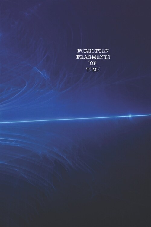 Forgotten Fragments Of Time (Paperback)