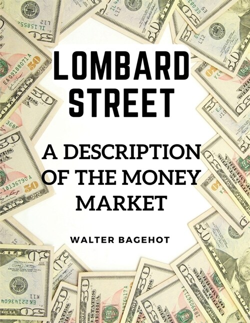 Lombard Street: A Description of the Money Market (Paperback)