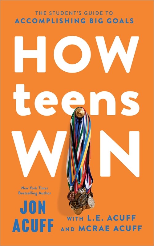 How Teens Win: The Students Guide to Accomplishing Big Goals (Hardcover)