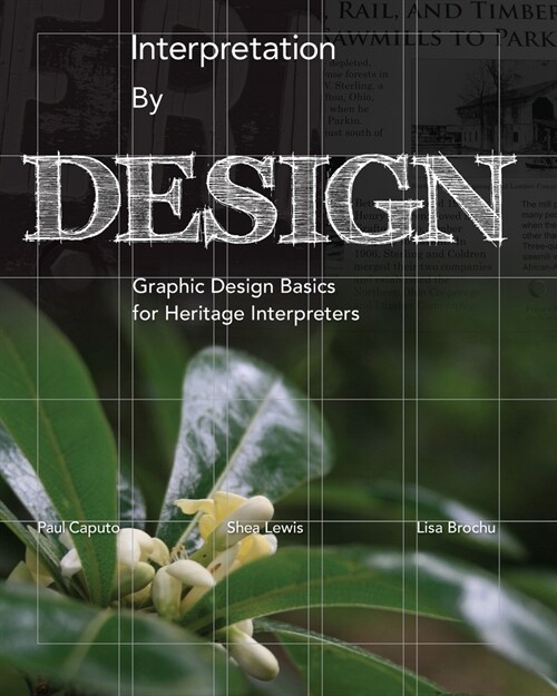 Interpretation by Design: Graphic Design Basics for Heritage Interpreters (Paperback)