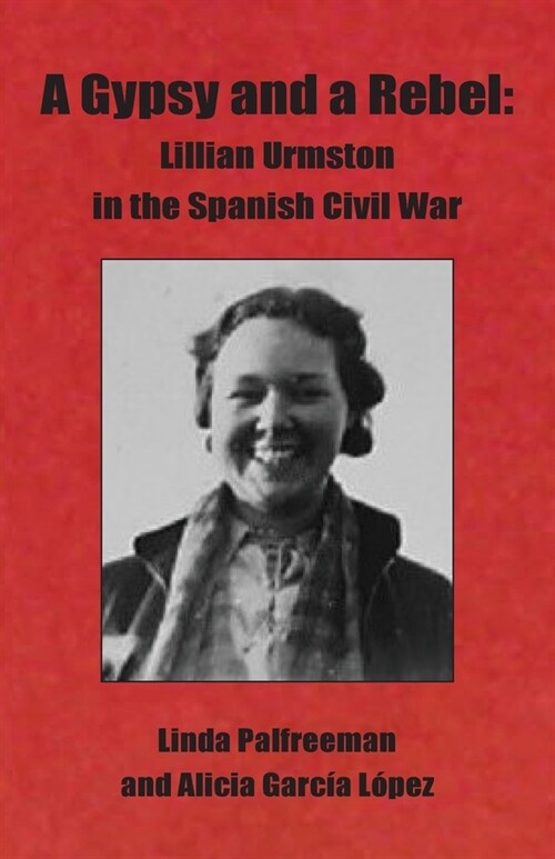 A Gypsy and a Rebel: Lillian Urmston in the Spanish Civil War (Paperback)
