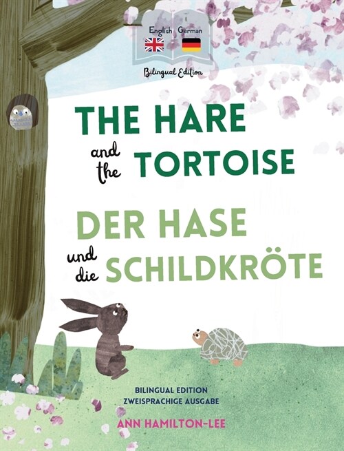The Hare and The Tortoise - Der Hase und die Schildkr?e: Deutsch-Englisch Zweisprachige Ausgabe - Parallel text f? einfaches Sprachenlernen Bilingua (Hardcover)