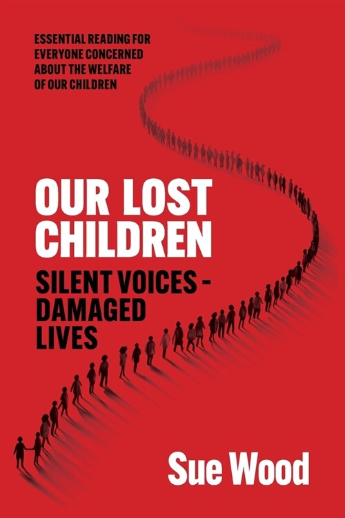Our Lost Children: Silent Voices: Damaged Lives (Paperback)