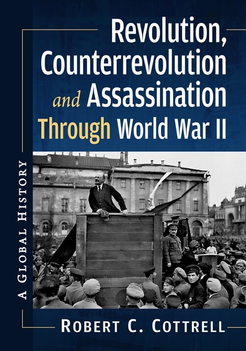 Revolution, Counterrevolution and Assassination Through World War II: A Global History (Paperback)