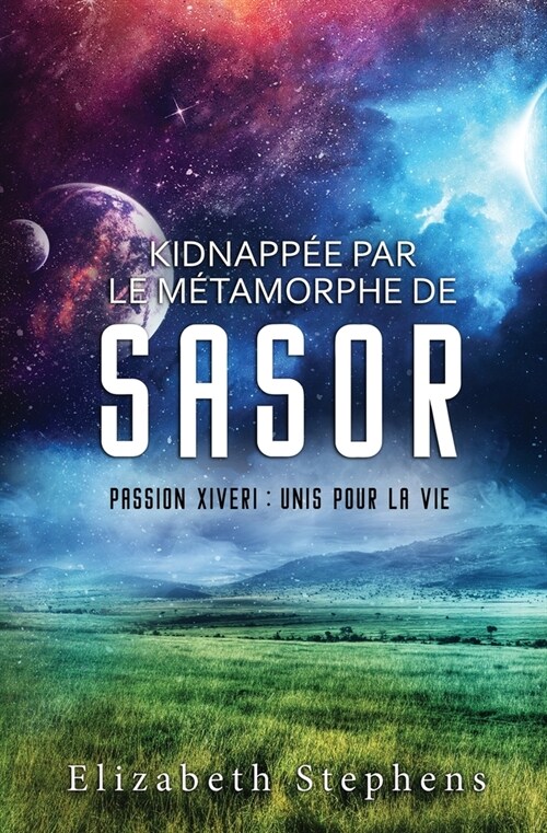 Kidnapp? par le M?amorphe de Sasor: Passion Xiveri, T3 (Passion Xiveri: Unis Pour La Vie) (French Edition) (Paperback)