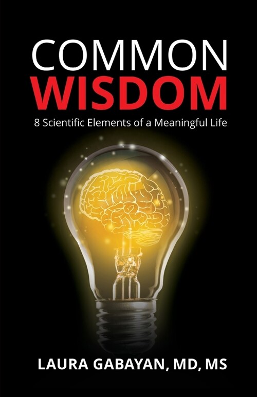 Common Wisdom: 8 Scientific Elements of a Meaningful Life (Paperback)