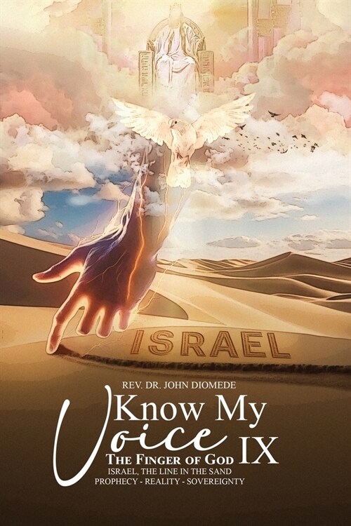 Know My Voice IX: The Finger of God Israel, The Line in the Sand Prophecy-Reality-Sovereignty (Paperback)
