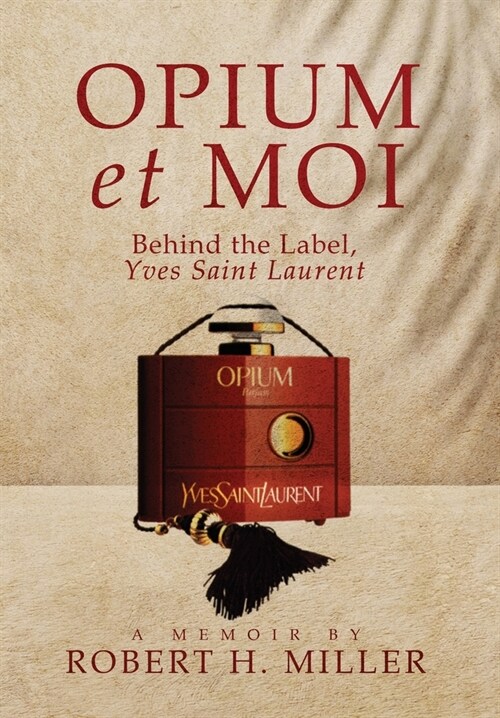 Opium et Moi: Behind the Label, Yves Saint Laurent (Hardcover)